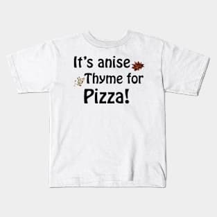 Its anise thyme for pizza Kids T-Shirt